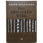 Fritz Spannagel: Das Drechslerwerk. Ein Fachbuch für Drechsler, Lehrer, Architekten und Liebhaber