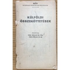   Erdész István MÁV főintéző (szerk.): Külföldi összeköttetések Nemzetközi vasúti összeköttetések kivonatos Menetrendje (Érvényes: 1968. május 26-tól 1969. május 31-ig)