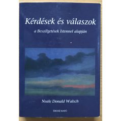   Neale Donald Walsch: Kérdések és válaszok a Beszélgetések Istennel alapján