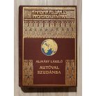 Almásy László: Autóval Szudánba - Első autós-utazás a Nílus mentén - Vadászatok angol-egyiptomi Szudánban