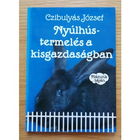 Czibulyás József: Nyúlhústermelés a kisgazdaságban 