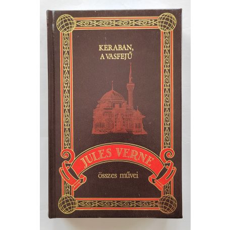 Jules Verne: Keraban, a vasfejű (Jules Verne összes művei 8.)