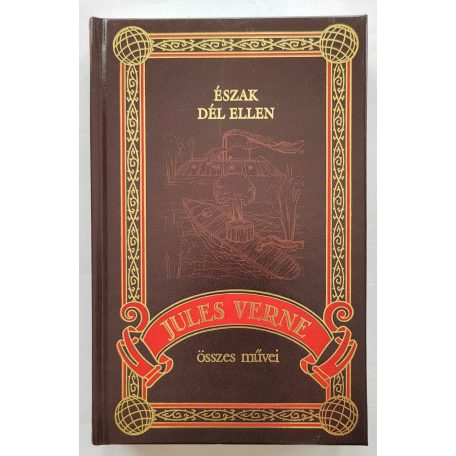 Jules Verne: Észak Dél ellen (Jules Verne összes művei 20.)