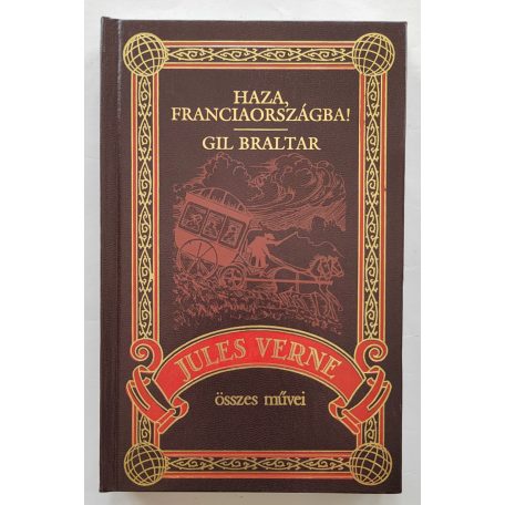 Jules Verne: Haza, Francziaországba! - Gil Braltar (Jules Verne összes művei 41.)
