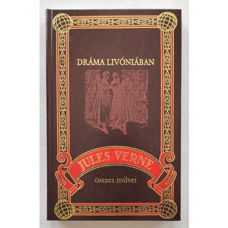 Jules Verne: Dráma Livóniában (Jules Verne összes művei 76.)