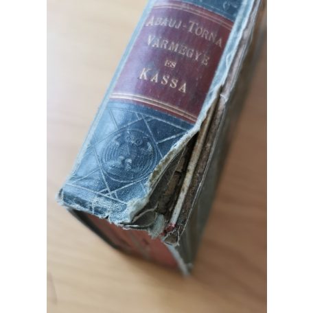 Sziklay János, Dr. - Borovszky Samu, Dr. (szerk.): Magyarország Vármegyéi és Városai: Abauj-Torna vármegye és Kassa