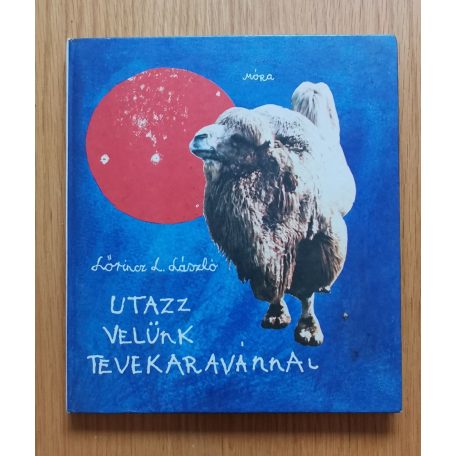 Lőrincz L. László: Utazz velünk tevekaravánnal!
