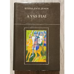 Kodolányi János: A vas fiai I-II.