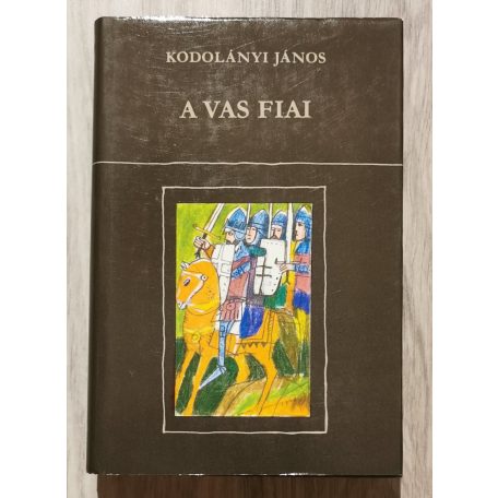 Kodolányi János: A vas fiai I-II.