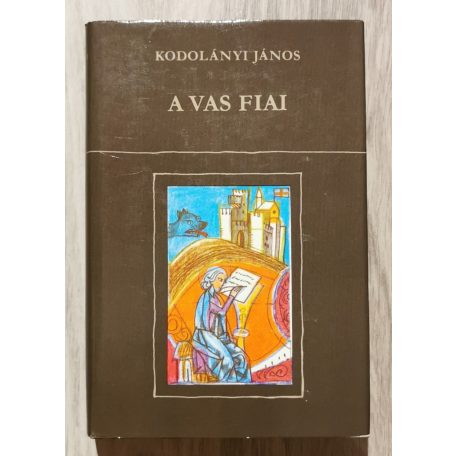Kodolányi János: A vas fiai I-II.