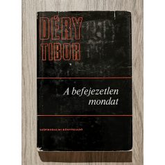 Déry Tibor: A befejezetlen mondat I-II.