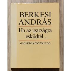 Berkesi András: Ha az igazságra esküdtél... (Dedikált!)