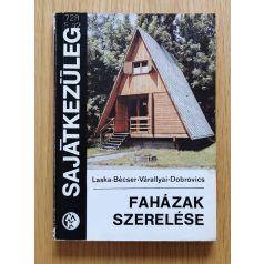   Laska Gyula – Bécser Péter – Várallyay Csaba – Dobrovics József: Faházak szerelése