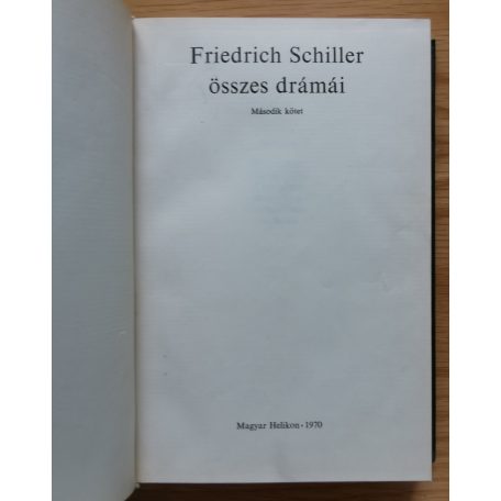 Friedrich Schiller: Friedrich Schiller összes drámái II. (Helikon Klasszikusok Számozott)
