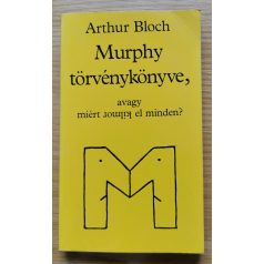   Arthur Bloch: Murphy törvénykönyve, avagy miért romlik el minden? 