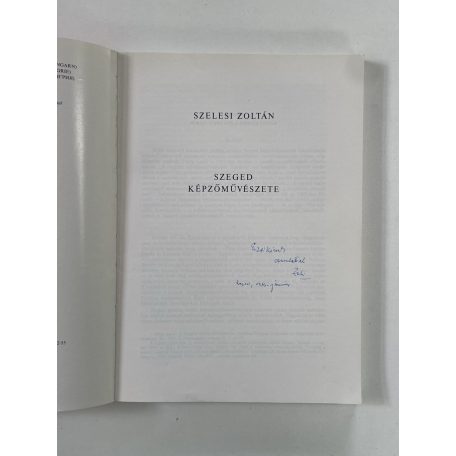 Szelesi Zoltán: Szeged képzőművészete (Dedikált) (A Móra Ferenc Múzeum évkönyve 1972/73-2) 