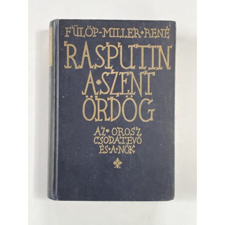 Fülöp-Miller René: Rasputin a szent ördög - Az orosz csodatevő és a nők 