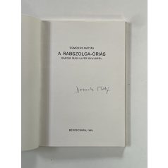   Domokos Mátyás: A rabszolga-óriás - Három írás Illyés Gyuláról (Aláírt, számozott)