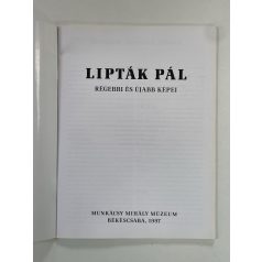   Lipták Pál kiállítása - Lipták Pál régebbi és újabb képei