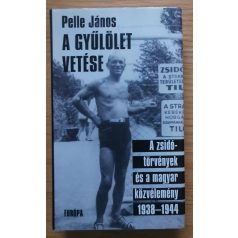 Pelle János: A gyűlölet vetése