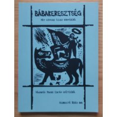 Bábakeresztség (Népi szövegek Szeged környékéről)