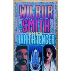 Wilbur Smith: Éhes, akár a tenger