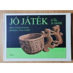 Jánosi Sándor: Jó játék a fa, a csont