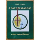 Végh Tamás: A nagy szabadítás - A Biblia üzenete 4 képben (Dedikált!)