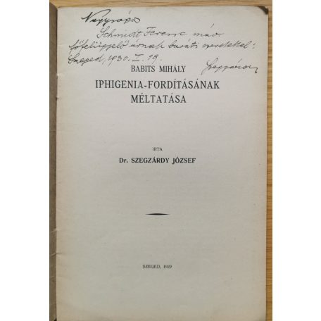 Szegzárdy József, Dr: Babits Mihály Iphigenia-fordításának méltatása (Dedikált!)