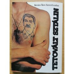   Kovács Ákos-Sztrés Erzsébet: Tetovált Sztálin - Szovjet elítéltek tetoválásai és karikatúrái
