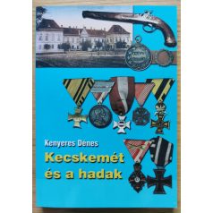 Kenyeres Dénes Kecskemét és a hadak (Dedikált!)