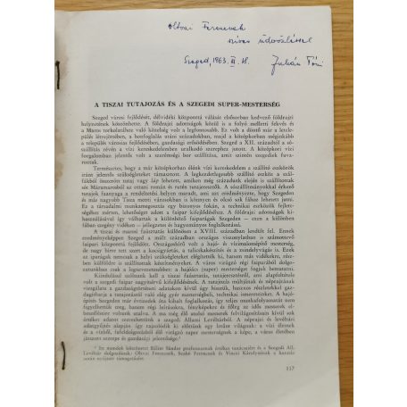 Juhász Antal: A tiszai tutajozás és a szegedi super-mesterség (Dedikált!)
