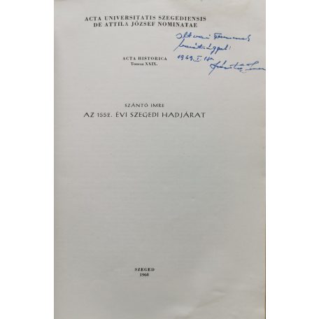 Szántó Imre: Az 1552. évi szegedi hadjárat (Dedikált!)