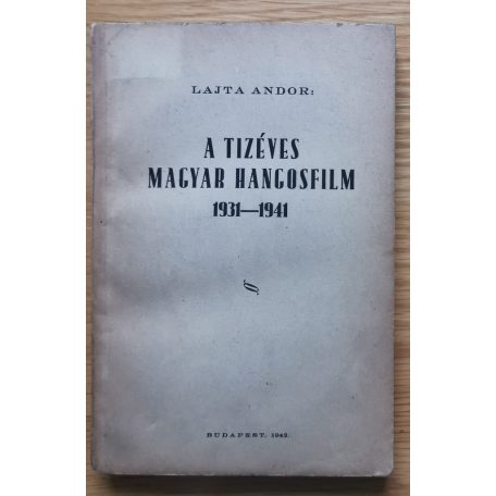Lajta Andor: A tízéves magyar hangosfilm 1931-1941