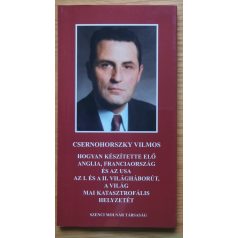   Csernohorszky Vilmos: Hogyan készítette elő Anglia, Franciaország és az USA az I. és a II. világháborút, a világ mai katasztrofális helyzetét