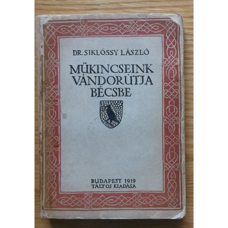 Siklóssy László, Dr: Műkincseink vándorutja Bécsbe 