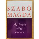 Szabó Magda: Az öregség villogó csúcsain