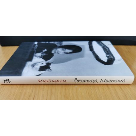 Szabó Magda: Örömhozó, bánatrontó