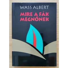 Wass Albert: Mire a fák megnőnek