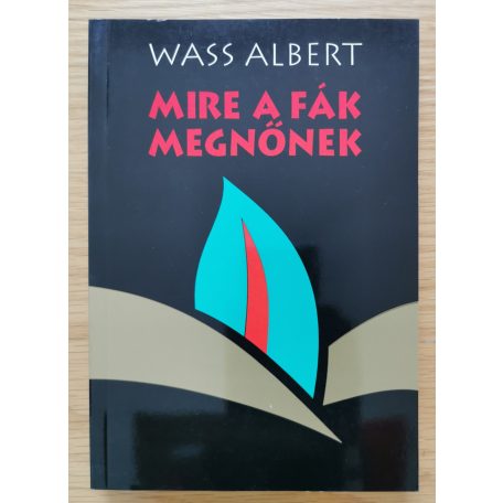 Wass Albert: Mire a fák megnőnek