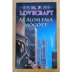 Howard Phillips Lovecraft: Az álom fala mögött
