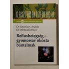 Rosztóczy András, Dr. – Wittmann Tibor, Dr.: Refluxbetegség – gyomorsav okozta bántalmak
