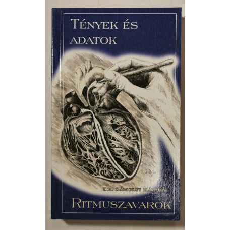 Zámolyi Károly, Dr.: Ritmuszavarok (Tények és adatok)
