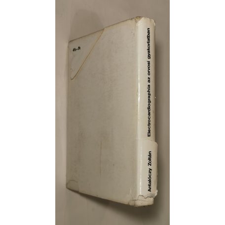 Antalóczy Zoltán, Dr.: Electrocardiographia az orvosi gyakorlatban