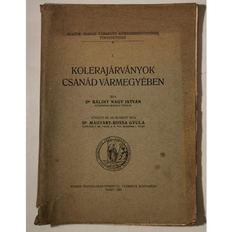 Bálint Nagy István, Dr.: Kolerajárványok Csanád vármegyében 