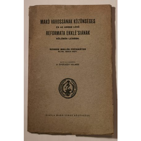 Szirbik Miklós: Makó várossának közönséges és az abban lévő reformata ekklé'siának különös leírása