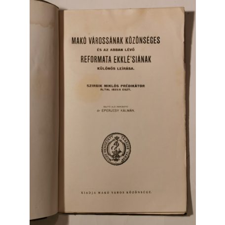 Szirbik Miklós: Makó várossának közönséges és az abban lévő reformata ekklé'siának különös leírása