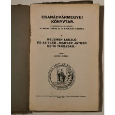   Lugosi Döme: Kelemen László és az első "Magyar Játszó Színi Társaság" (Csanádvármegyei Könyvtár 9.)