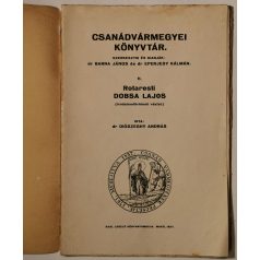  Diószeghy András, Dr.: Rotaresti Dobsa Lajos (Csanádvármegyei Könyvtár 11.)