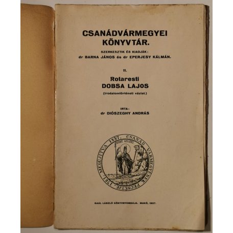 Diószeghy András, Dr.: Rotaresti Dobsa Lajos (Csanádvármegyei Könyvtár 11.)